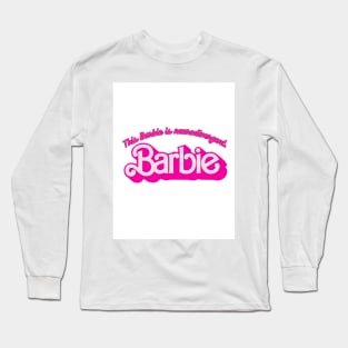 Barbie is neurodivergent Long Sleeve T-Shirt